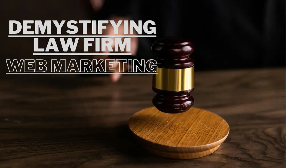 Demystifying Law Firm Web Marketing